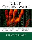 CLEP Courseware: Information Systems & Computer Applications By Brent W. Knapp Cover Image