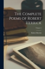 The Complete Poems of Robert Herrick; Volume 2 By Robert Herrick Cover Image