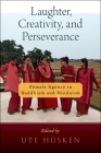 Laughter, Creativity, and Perseverance: Female Agency in Buddhism and Hinduism By Ute Hüsken (Editor) Cover Image