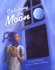 Catching the Moon: The Story of a Young Girl's Baseball Dream By Crystal Hubbard, Randy Duburke (Illustrator) Cover Image