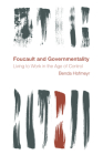 Foucault and Governmentality: Living to Work in the Age of Control Cover Image