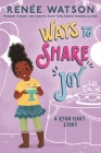 Ways to Share Joy (A Ryan Hart Story) By Renée Watson, Nina Mata (Illustrator) Cover Image