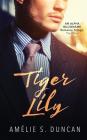 Tiger Lily Part One By Amélie S. Duncan Cover Image