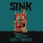 Sink: A Memoir By Joseph Earl Thomas, Joseph Earl Thomas (Read by) Cover Image