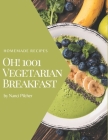 Oh! 1001 Homemade Vegetarian Breakfast Recipes: A Homemade Vegetarian Breakfast Cookbook for All Generation By Nanci Pilcher Cover Image