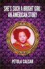 She's Such A Bright Girl: An American Story By Petula Caesar Cover Image