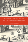 Alchemy and Authority in the Holy Roman Empire Cover Image