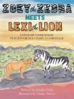Zoey the Zebra Meets Lexi the Lion: United by Uniqueness: Our Differences Make Us Stronger By Jennifer Daly, Hailey Nelson (Illustrator) Cover Image