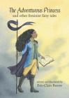 The Adventurous Princess and other feminist fairy tales By Erin-Claire Barrow Cover Image