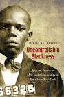 Uncontrollable Blackness: African American Men and Criminality in Jim Crow New York (Justice) Cover Image