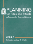 Planning for Rites and Rituals: A Resource for Episcopal Worship: Year C Cover Image