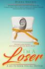 I'm a Loser: A Go-To Book for All Dieters By J. E. M (Editor), Iris M. Williams (Editor), Diane Brown Cover Image