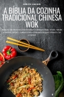 A Bíblia Da Cozinha Tradicional Chinesa Wok By Adelita Vallejo Cover Image