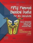 Fifty Famous Classical Duets for Alto Saxophone: Easy and Intermediate Duets for the Advancing Alto Saxophone Player By Larry E. Newman Cover Image