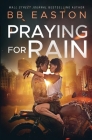 Praying for Rain By Bb Easton Cover Image
