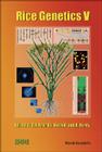 Rice Genetics V - Proceedings of the Fifth International Rice Genetics Symposium (Rice Genetics Collection #5) By Darshan S. Brar (Editor), David J. Mackill (Editor), Bill Hardy (Editor) Cover Image