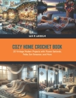 Cozy Home Crochet Book: 20 Vintage Modern Projects with Flower Garlands, Polka Dot Streamer, and More Cover Image