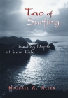 Tao of Surfing: Finding Depth at Low Tide By Michael a. Allen Cover Image