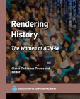 Rendering History: The Women of Acm-W (ACM Books) Cover Image