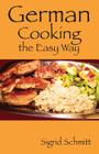 German Cooking the Easy Way By Sigrid Schmitt Cover Image