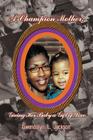 A Champion Mother: Giving Her Baby a Gift of Love By Gwendolyn Jackson Cover Image