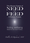 The Human Nature of Need and Feed A Modern Treatise: Finding Wellbeing Wisdom for Life in the 21st Century By Otillia M. Richmond Cover Image