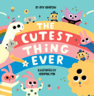 The Cutest Thing Ever By Amy Ignatow, Hsinping Pan (Illustrator) Cover Image