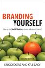 Branding Yourself: How to Use Social Media to Invent or Reinvent Yourself (Que Biz-Tech) By Erik Deckers, Kyle Lacy Cover Image