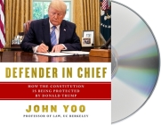 Defender in Chief: Donald Trump's Fight for Presidential Power By John Yoo, James Edward Thomas (Read by) Cover Image