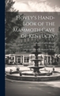 Hovey's Hand-book of the Mammoth Cave of Kentucky; a Practical Guide to the Regulation Routes By Horace Carter 1833-1914 Hovey Cover Image
