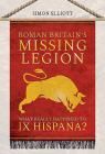 Roman Britain's Missing Legion: What Really Happened to IX Hispana? Cover Image