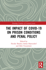 The Impact of Covid-19 on Prison Conditions and Penal Policy (Routledge Frontiers of Criminal Justice) By Frieder Dünkel (Editor), Stefan Harrendorf (Editor), Dirk Van Zyl Smit (Editor) Cover Image