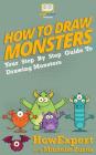 How To Draw Monsters: Your Step-By-Step Guide To Drawing Monsters By Howexpert Press Cover Image