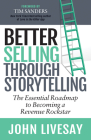 Better Selling Through Storytelling: The Essential Roadmap to Becoming a Revenue Rockstar By John Livesay Cover Image