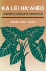 Ka Lei Haaheo: Beginning Hawaiian (Teacher's Guide and Answer Key) By Alberta P. Hopkins Cover Image