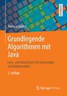 Grundlegende Algorithmen Mit Java: Lern- Und Arbeitsbuch Für Informatiker Und Mathematiker By Doina Logofătu Cover Image