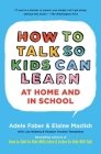 How To Talk So Kids Can Learn (The How To Talk Series) By Adele Faber, Elaine Mazlish, Lisa Nyberg (With), Rosalyn Anstine Templeton (With) Cover Image