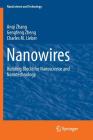 Nanowires: Building Blocks for Nanoscience and Nanotechnology (Nanoscience and Technology) By Anqi Zhang, Gengfeng Zheng, Charles M. Lieber Cover Image