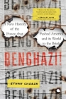 Benghazi!: A New History of the Fiasco that Pushed America and its World to the Brink By Ethan Chorin Cover Image