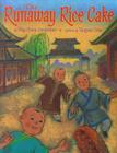 The Runaway Rice Cake By Ying Chang Compestine, Tungwai Chau (Illustrator) Cover Image