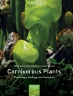 Carnivorous Plants: Physiology, Ecology, and Evolution By Aaron Ellison (Editor), Lubomir Adamec (Editor) Cover Image