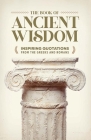 The Book of Ancient Wisdom: Inspiring Quotations from the Greeks and Romans Cover Image