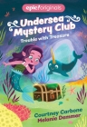 Trouble with Treasure (Undersea Mystery Club Book 2) By Courtney Carbone, Melanie Demmer (Illustrator) Cover Image