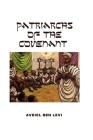Patriarchs of the Covenant By Avdiel Ben Levi Cover Image