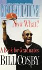Congratulations! Now What?: A Book for Graduates By Bill Cosby Cover Image