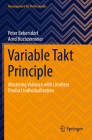 Variable Takt Principle: Mastering Variance with Limitless Product Individualization (Management for Professionals) By Peter Bebersdorf, Arnd Huchzermeier Cover Image