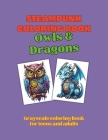 Steampunk Coloring Book - Owls & Dragons: Grayscale coloring book for teens and adults Cover Image