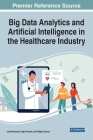 Big Data Analytics and Artificial Intelligence in the Healthcare Industry By José Machado (Editor), Hugo Peixoto (Editor), Regina Sousa (Editor) Cover Image