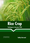 Rice Crop: Techniques to Increase Yield By Radley Harwood (Editor) Cover Image