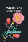 Mazelli, and Other Poems By George W. Sands Cover Image